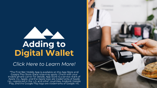 Discover how to add your First National Bank check card to a digital wallet with the First Nat Mobile App, available on the App Store and Google Play.
